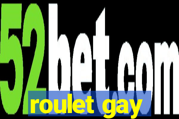 roulet gay